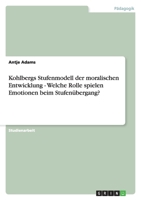 Kohlbergs Stufenmodell der moralischen Entwicklung - Welche Rolle spielen Emotionen beim Stufenübergang? 3638773000 Book Cover