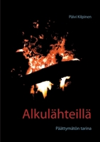 Alkul?hteill?: P??ttym?t?n tarina 9528044263 Book Cover
