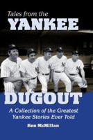 Tales from the Yankee Dugout: A Collection of the Greatest Yankee Stories ever Told 1582612846 Book Cover