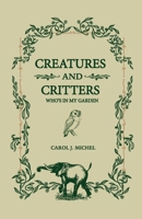 Creatures and Critters : Who's in My Garden 1733500944 Book Cover