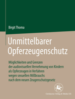 Unmittelbarer Opferzeugenschutz: Moglichkeiten Und Grenzen Der Audiovisuellen Vernehmung Von Kindern ALS Opferzeugen in Verfahren Wegen Sexuellen Mibrauchs Nach Dem Neuen Zeugenschutzgesetz 3825504220 Book Cover