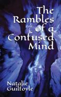 The Rambles of a Confused Mind 1549605429 Book Cover