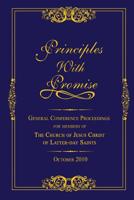 Principles with Promise: General Conference Proceedings for Members of The Church of Jesus Christ of Latter-day Saints October 2010 145643702X Book Cover