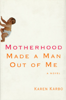 Motherhood Made a Man Out of Me 0997068310 Book Cover