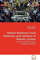 Robust Nonlinear Fault Detection and Isolation of Robotic System 3639128397 Book Cover