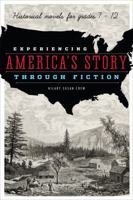 Experiencing America's Story Through Fiction: Historical Novels for Grades 7-12 0838912257 Book Cover