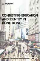 Contesting Education and Identity in Hong Kong 0367672820 Book Cover