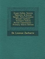 Gyges Gallus, Somnia Sapientis, & Genius Saeculi. Petro Firmiano [Pseud.] Authore. Accessere Indices Rerum Copiosissimi 1294503529 Book Cover
