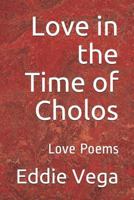 Love in the Time of Cholos: Love Poems 1795852275 Book Cover