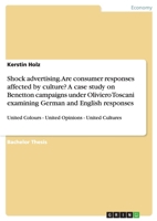 Shock advertising. Are consumer responses affected by culture? A case study on Benetton campaigns under Oliviero Toscani examining German and English responses 3638688895 Book Cover