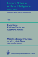 Modelling Spatial Knowledge on a Linguistic Basis: Theory - Prototype - Integration (Lecture Notes in Computer Science) 354053718X Book Cover