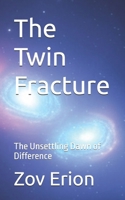 The Twin Fracture: The Unsettling Dawn of Difference (THE ENTROPY OF ECHOES) B0DZV94CGP Book Cover