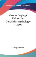 Gustav Freytags Kultur Und Geschichtspsychologie (1910) 1160102546 Book Cover