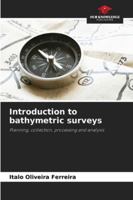 Introduction to bathymetric surveys: Planning, collection, processing and analysis 6208732786 Book Cover