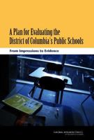 A Plan for Evaluating the District of Columbia's Public Schools: From Impressions to Evidence 0309209366 Book Cover
