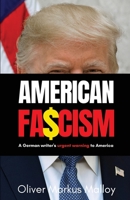 American Fascism: A German Writer's Urgent Warning To America 1947258273 Book Cover