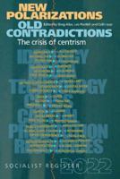 New Polarizations and Old Contradictions: The Crisis: Socialist Register 2022: 58 0850367735 Book Cover