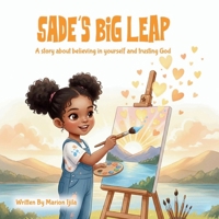 Sade's Big Leap: A story about believing in yourself and trusting God. B0GH7BNJQG Book Cover