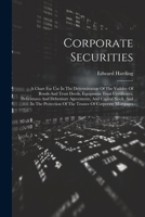 Corporate Securities: A Chart For Use In The Determination Of The Vaildity Of Bonds And Trust Deeds, Equipment Trust Certificates, Debentures And ... Of The Trustee Of Corporate Mortgages 1021820261 Book Cover