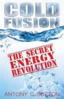 Cold Fusion:  The Secret Energy Revolution 1939438357 Book Cover