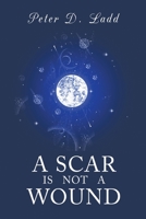 A Scar is Not a Wound 1800747128 Book Cover