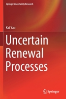 Uncertain Renewal Processes (Springer Uncertainty Research) 9811393478 Book Cover