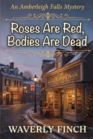 Roses Are Red, Bodies Are Dead (Amberleigh Falls Mysteries) B0H9KMMPCK Book Cover