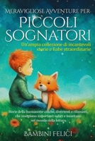 Meravigliose Avventure per Piccoli Sognatori: Un'ampia collezione di incantevoli storie e fiabe straordinarie . Storie della buonanotte uniche, ... nel mondo della lettura. 1088266878 Book Cover