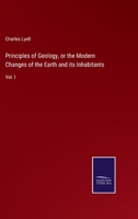 Principles of Geology, or the Modern Changes of the Earth and its Inhabitants: Vol. I 3752532416 Book Cover