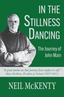 In the Stillness Dancing: The Journey of John Main 1611532043 Book Cover