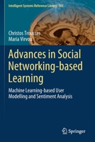 Advances in Social Networking-Based Learning: Machine Learning-Based User Modelling and Sentiment Analysis 3030391299 Book Cover