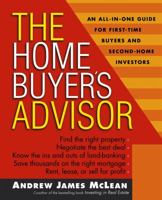 The Home Buyer's Advisor: A Handbook for First-Time Buyers and Second-Home Investors 0471466417 Book Cover