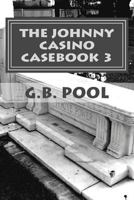 The Johnny Casino Casebook 3: Just Shoot Me 0988882566 Book Cover