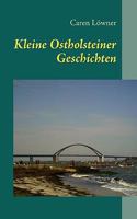Kleine Ostholsteiner Geschichten: 11 Kurzgeschichten zwischen Wellen und Wind 3837002918 Book Cover