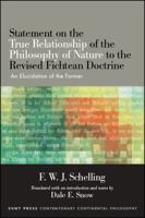 Statement on the True Relationship of the Philosophy of Nature to the Revised Fichtean Doctrine: An Elucidation of the Former 1438468644 Book Cover