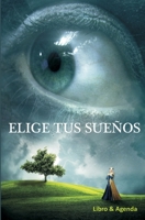 Elige tus sueños (Spanish Edition) B0851MLSQR Book Cover