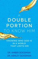 A Double Portion to Know Him: Knowing Who God Is in a World that Limits Him B08NM8T8BQ Book Cover