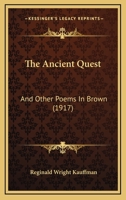The Ancient Quest, and Other Poems in Brown 1104381605 Book Cover