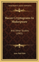 Bacon Cryptograms In Shakespeare: And Other Studies 1120161150 Book Cover
