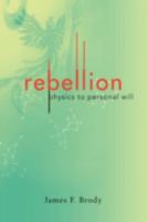rebellion: physics to personal will 0595429556 Book Cover