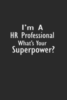 I'm a HR Professional What's Your Superpower?: Lined Notebook ( 6 x 9 ) 1671376463 Book Cover