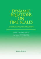 Dynamic Equations on Time Scales: An Introduction with Applications 1461266599 Book Cover