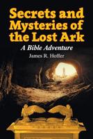 Secrets and Mysteries of the Lost Ark 1479604054 Book Cover