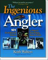 Ingenious Angler: Hundreds of Do-It-Yourself Projects and Tips to Improve Your Fishing Boat and Tackle 007137793X Book Cover