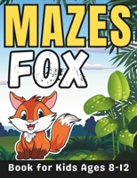 Fox Gifts for Kids: Fox Mazes for Kids Ages 8-12: 32 Fun and Challenging Different Fox Shapes Activity Book for Boys and Girls with Solutions B0CTD24TK6 Book Cover