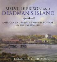 Melville Prison & Deadman's Island: American and French Prisoners of War in Halifax 1794-1816 0887808379 Book Cover