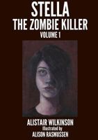 Stella the Zombie Killer Volume One 1326793950 Book Cover