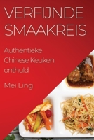 Verfijnde Smaakreis: Authentieke Chinese Keuken onthuld 1835509894 Book Cover