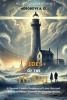 Tides of Our Heart: A Second-Chance Romance of Love, Betrayal, and Redemption Beneath the Roaring Waves B0F59TW3DX Book Cover