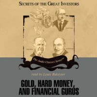 Gold, Hard Money, and Financial Gurus 0786165294 Book Cover